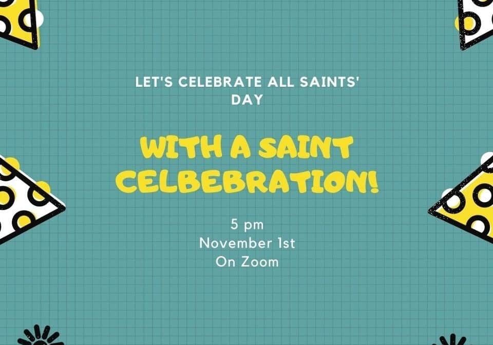 All Saints Day Graphic With Text "Let's Celebrate All Saints Day With a Saint Celebration" 5 p.m. on Zoom